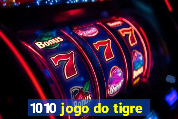 1010 jogo do tigre